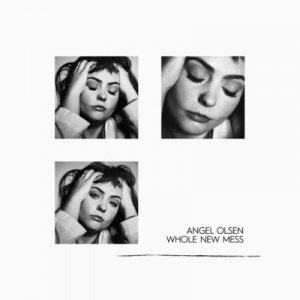 "A Whole New Mess" by Angel Olsen