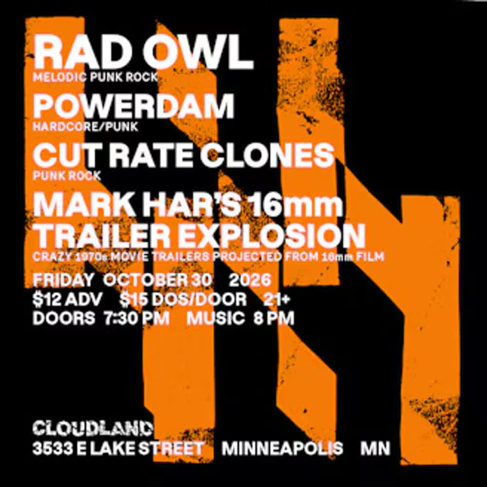 Rad Owl, Powerdam, Cut Rate Clones, Mark Har's Trailer 16mm Explosion